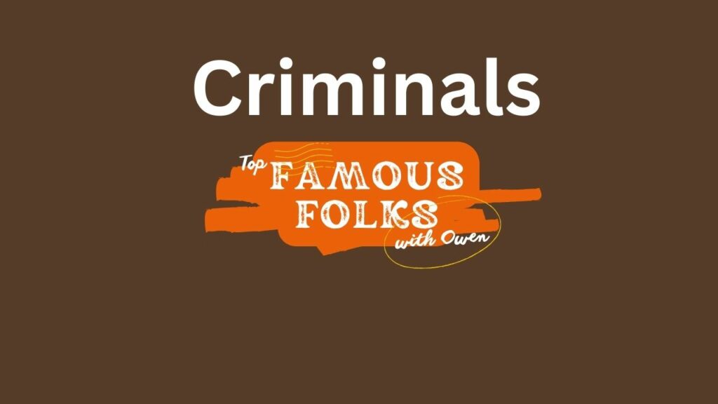 famous criminals